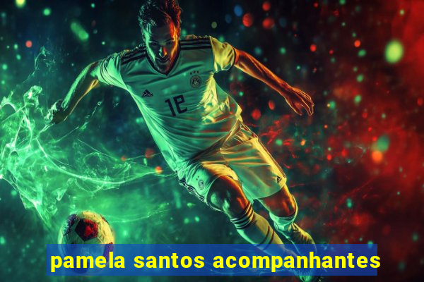 pamela santos acompanhantes